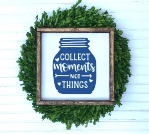 Collect Moments Not Things