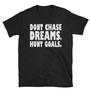 Dont Chase Dream, Hunt Goals T Shirt Black Inspirational Quote T Shirt for Women