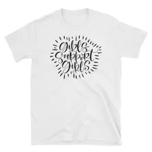 Girls Support Girls T Shirt White Women Encouraging Quote Short-Sleeve Cotton T-Shirt