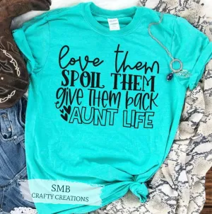 Love Them Spoil Them Aunt Life