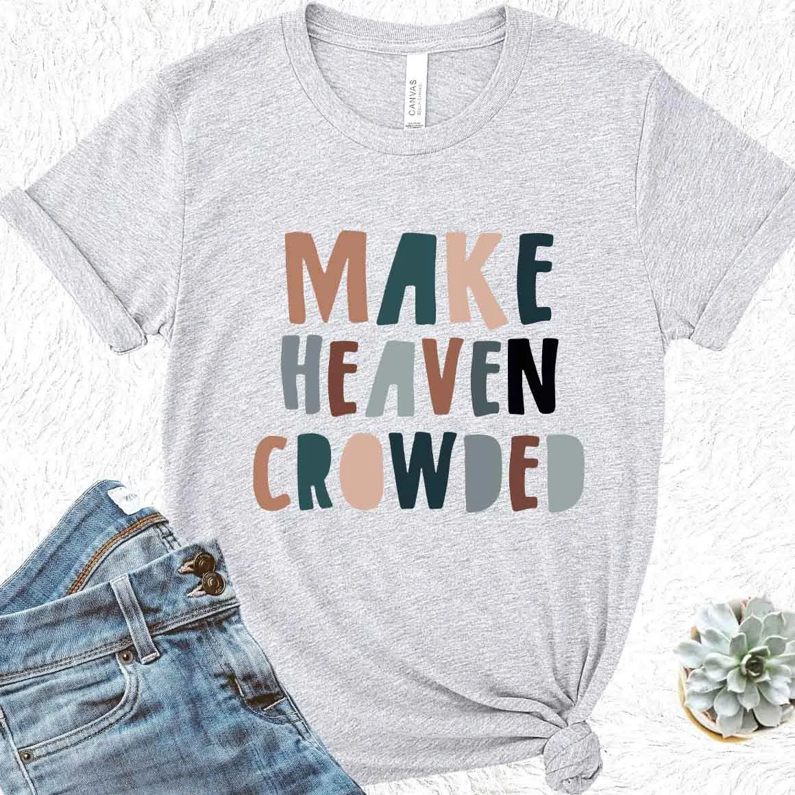 Make Heaven Crowded Tee