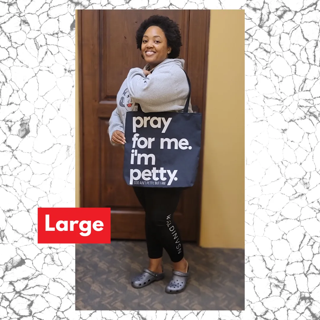 Pray for Me. I'm Petty Tote. Black/White