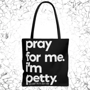 Pray for Me. I'm Petty Tote. Black/White