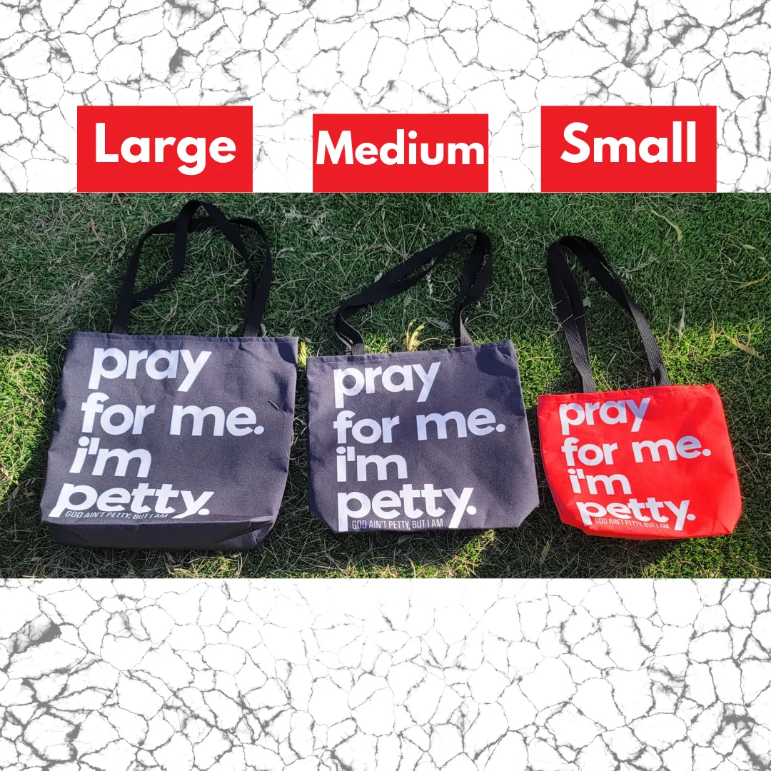Pray for Me. I'm Petty Tote. Black/White