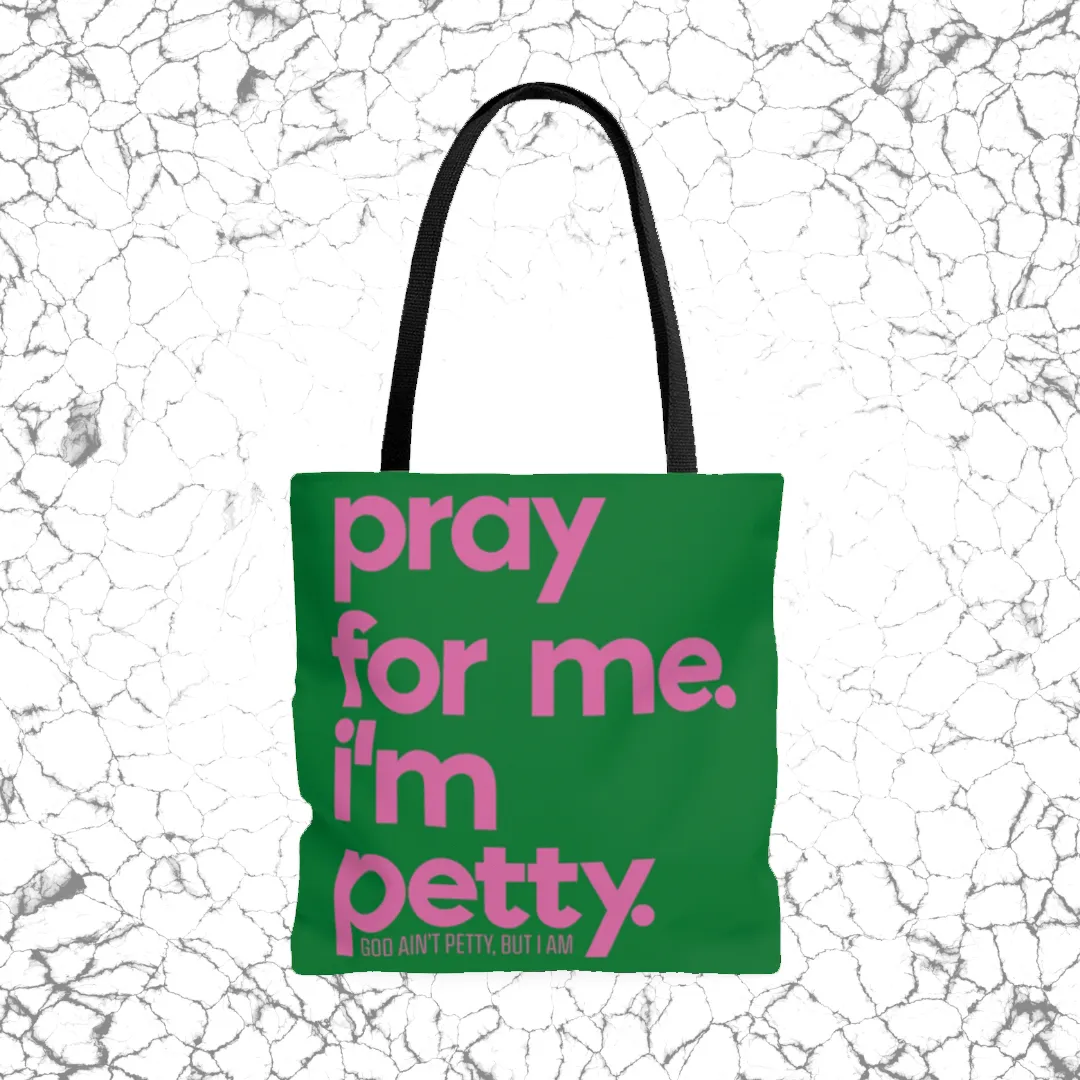 Pray for Me. I'm Petty Tote. Green/Pink