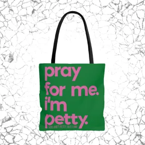 Pray for Me. I'm Petty Tote. Green/Pink