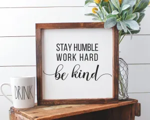 Stay Humble, Work Hard, Be Kind