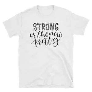 Strong is The New Pretty T-Shirt White Strong Pretty Woman Tee Shirt