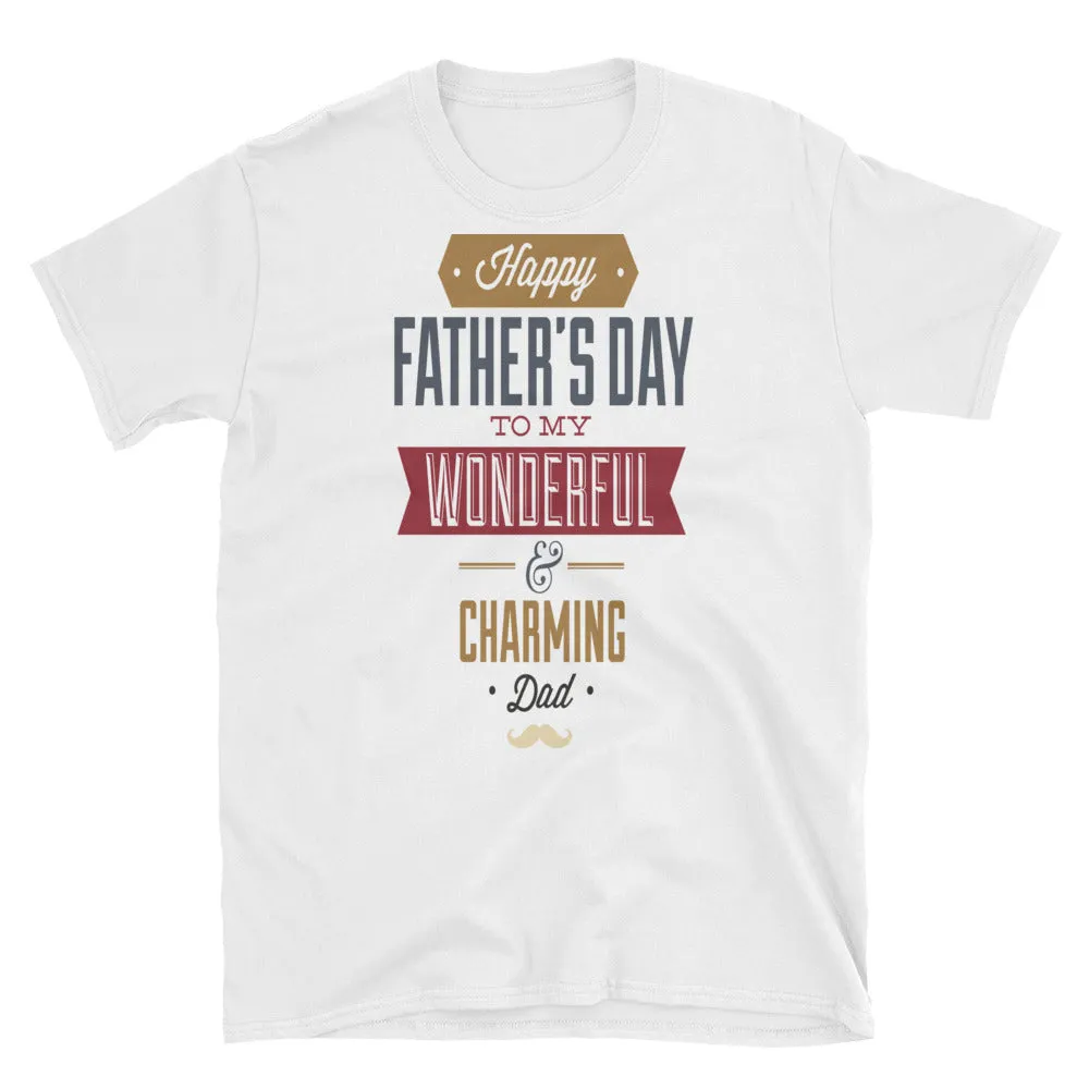 Unisex Happy Fathers Day T-Shirt White Wonderful Dad Charming Dad tee