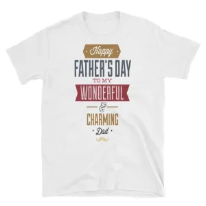 Unisex Happy Fathers Day T-Shirt White Wonderful Dad Charming Dad tee