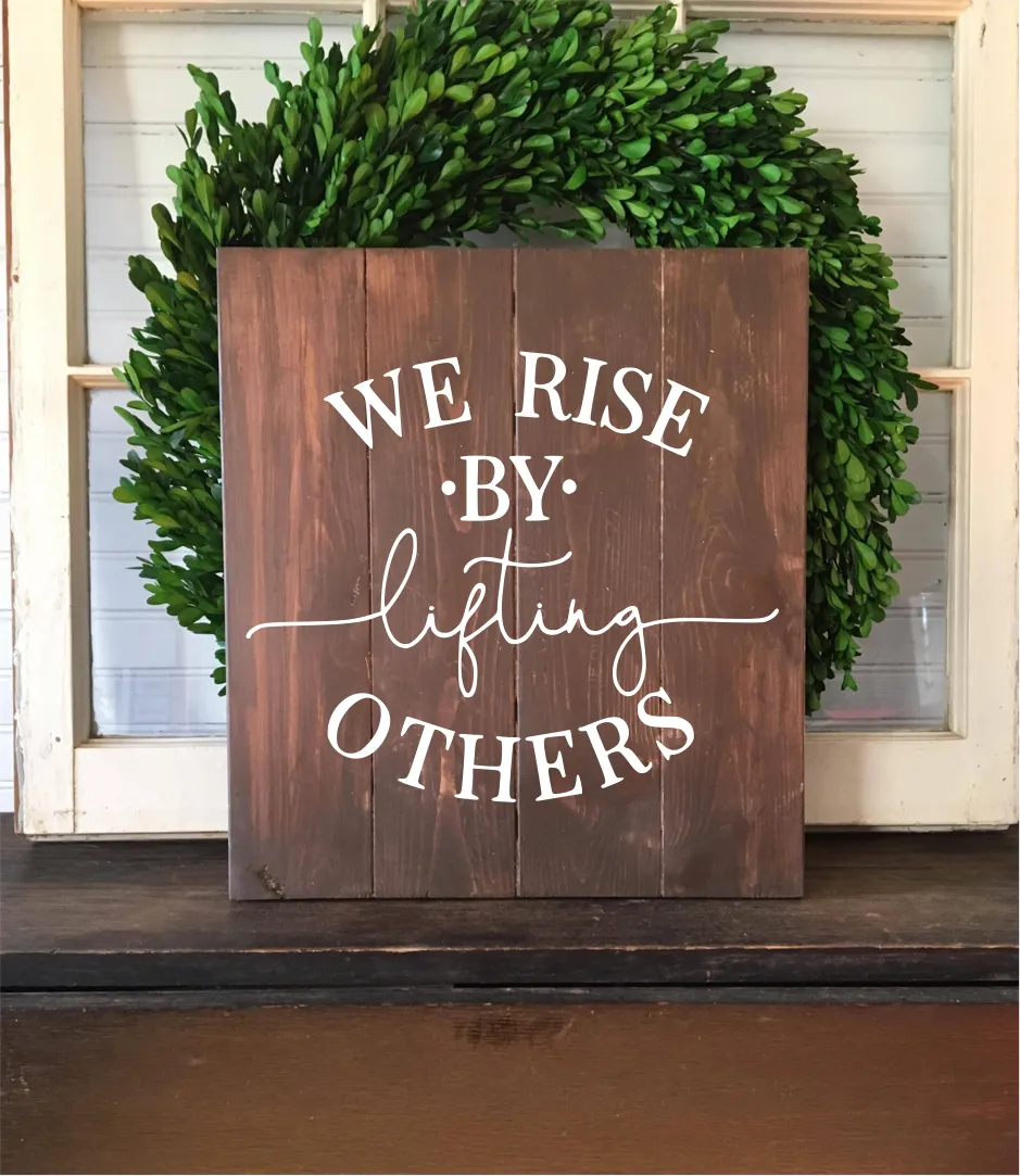 We Rise By Lifting Others