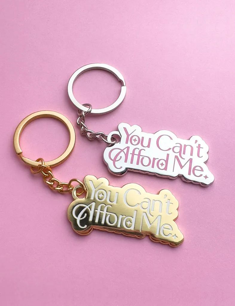 YOU CAN'T AFFORD ME KEYCHAIN